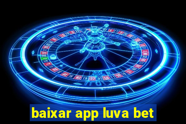 baixar app luva bet